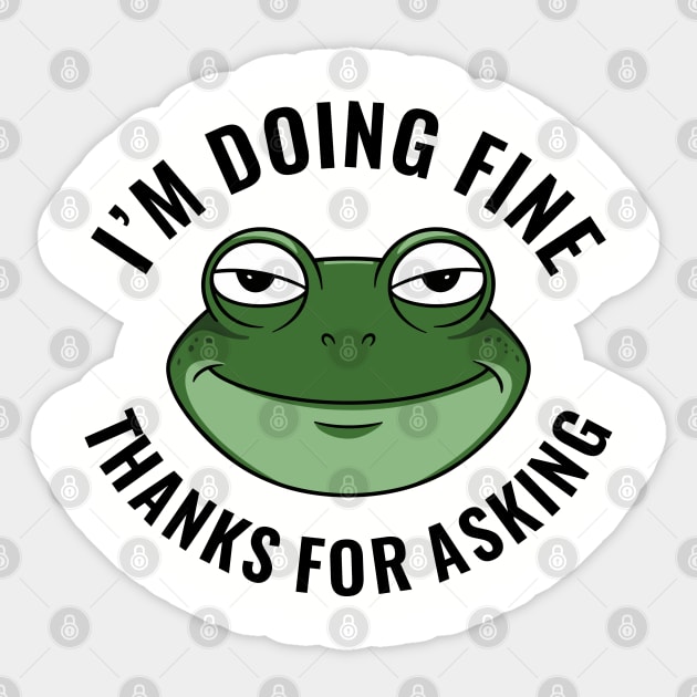 I'm Doing Fine Thanks for Asking Dry Humor Sarcasm Sticker by Anticorporati